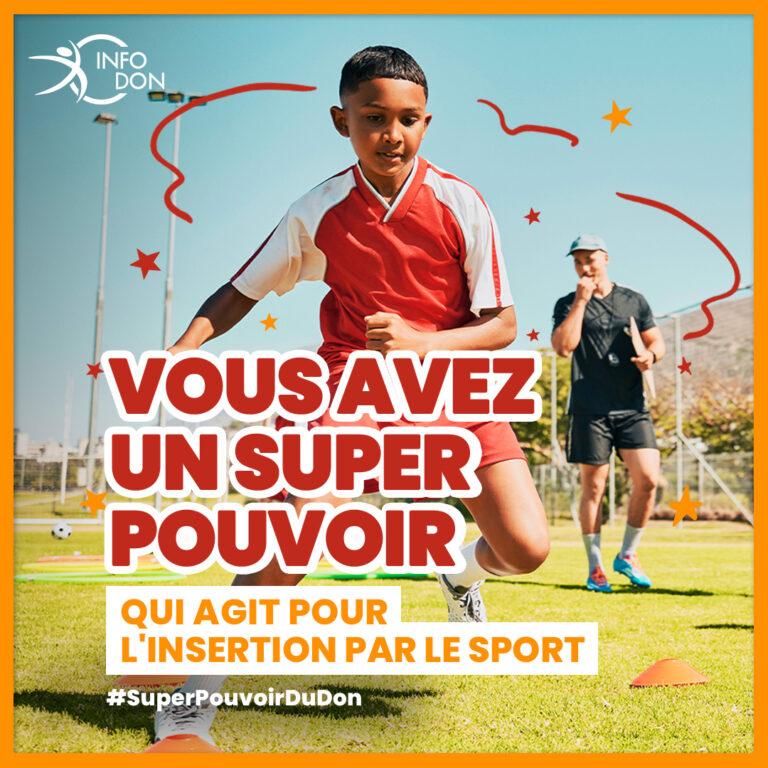 Vous avez un super pouvoir du don qui agit pour l'insertion par le sport