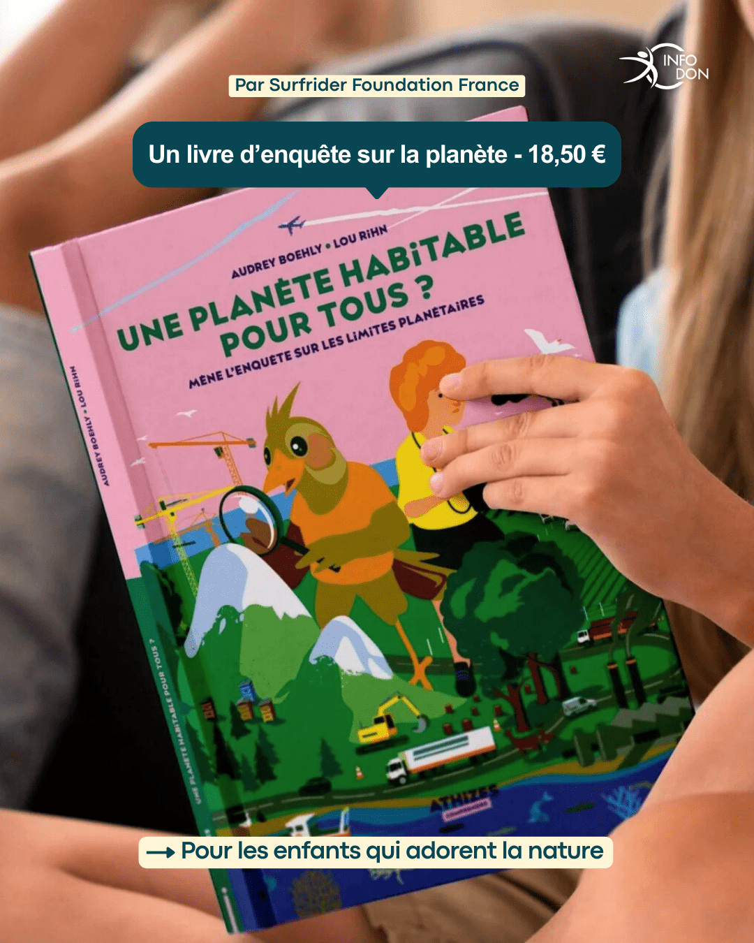 Le livre « Une planète habitable pour tous » proposé par l’ONG Surfrider Foundation, est une enquête sur les limites planétaires spécialement conçue pour les jeunes lecteurs, qui éveillera leur conscience écologique tout en les encourageant à devenir des acteurs du changement !